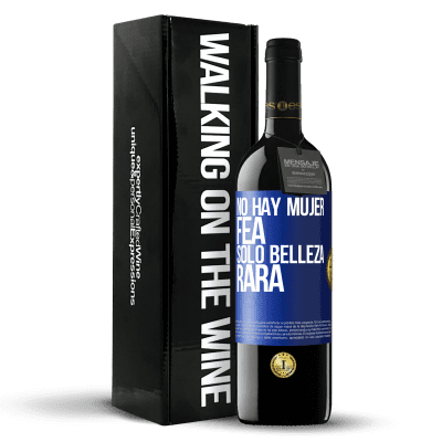 «No hay mujer fea, solo belleza rara» Edición RED MBE Reserva