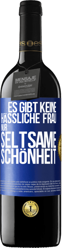 39,95 € | Rotwein RED Ausgabe MBE Reserve Es gibt keine hässliche Frau, nur seltsame Schönheit Blaue Markierung. Anpassbares Etikett Reserve 12 Monate Ernte 2015 Tempranillo