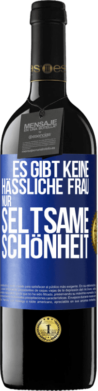 39,95 € | Rotwein RED Ausgabe MBE Reserve Es gibt keine hässliche Frau, nur seltsame Schönheit Blaue Markierung. Anpassbares Etikett Reserve 12 Monate Ernte 2016 Tempranillo