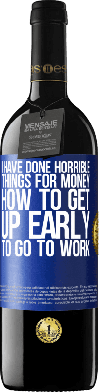39,95 € 送料無料 | 赤ワイン REDエディション MBE 予約する 私はお金のために恐ろしいことをしました。早起きして仕事に行く方法 青いタグ. カスタマイズ可能なラベル 予約する 12 月 収穫 2016 Tempranillo