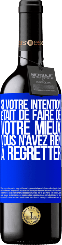 39,95 € | Vin rouge Édition RED MBE Réserve Si votre intention était de faire de votre mieux, vous n'avez rien à regretter Étiquette Bleue. Étiquette personnalisable Réserve 12 Mois Récolte 2015 Tempranillo