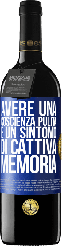 39,95 € | Vino rosso Edizione RED MBE Riserva Avere una coscienza pulita è un sintomo di cattiva memoria Etichetta Blu. Etichetta personalizzabile Riserva 12 Mesi Raccogliere 2015 Tempranillo