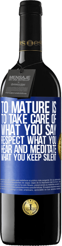 39,95 € Free Shipping | Red Wine RED Edition MBE Reserve To mature is to take care of what you say, respect what you hear and meditate what you keep silent Blue Label. Customizable label Reserve 12 Months Harvest 2016 Tempranillo
