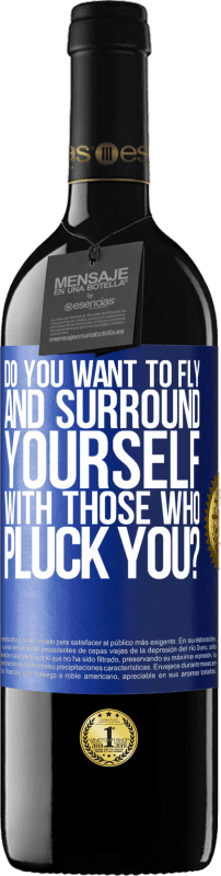 39,95 € Free Shipping | Red Wine RED Edition MBE Reserve do you want to fly and surround yourself with those who pluck you? Blue Label. Customizable label Reserve 12 Months Harvest 2016 Tempranillo