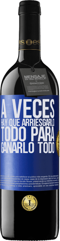 39,95 € | Vino Tinto Edición RED MBE Reserva A veces hay que arriesgarlo todo para ganarlo todo Etiqueta Azul. Etiqueta personalizable Reserva 12 Meses Cosecha 2015 Tempranillo