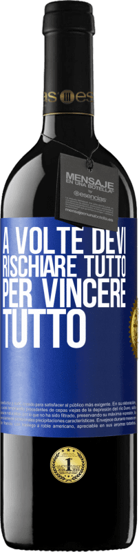 Spedizione Gratuita | Vino rosso Edizione RED MBE Riserva A volte devi rischiare tutto per vincere tutto Etichetta Blu. Etichetta personalizzabile Riserva 12 Mesi Raccogliere 2016 Tempranillo