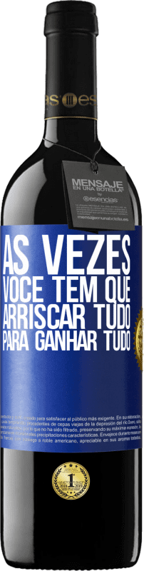 Envio grátis | Vinho tinto Edição RED MBE Reserva Às vezes você tem que arriscar tudo para ganhar tudo Etiqueta Azul. Etiqueta personalizável Reserva 12 Meses Colheita 2016 Tempranillo