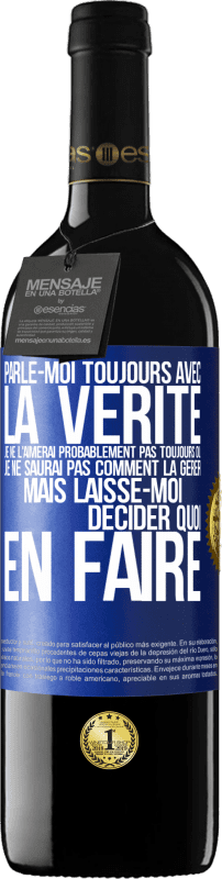 39,95 € Envoi gratuit | Vin rouge Édition RED MBE Réserve Parle-moi toujours avec la vérité. Je ne l'aimerai probablement pas toujours ou je ne saurai pas comment la gérer mais laisse-mo Étiquette Bleue. Étiquette personnalisable Réserve 12 Mois Récolte 2015 Tempranillo