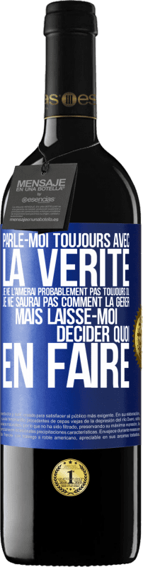 «Parle-moi toujours avec la vérité. Je ne l'aimerai probablement pas toujours ou je ne saurai pas comment la gérer mais laisse-mo» Édition RED MBE Réserve