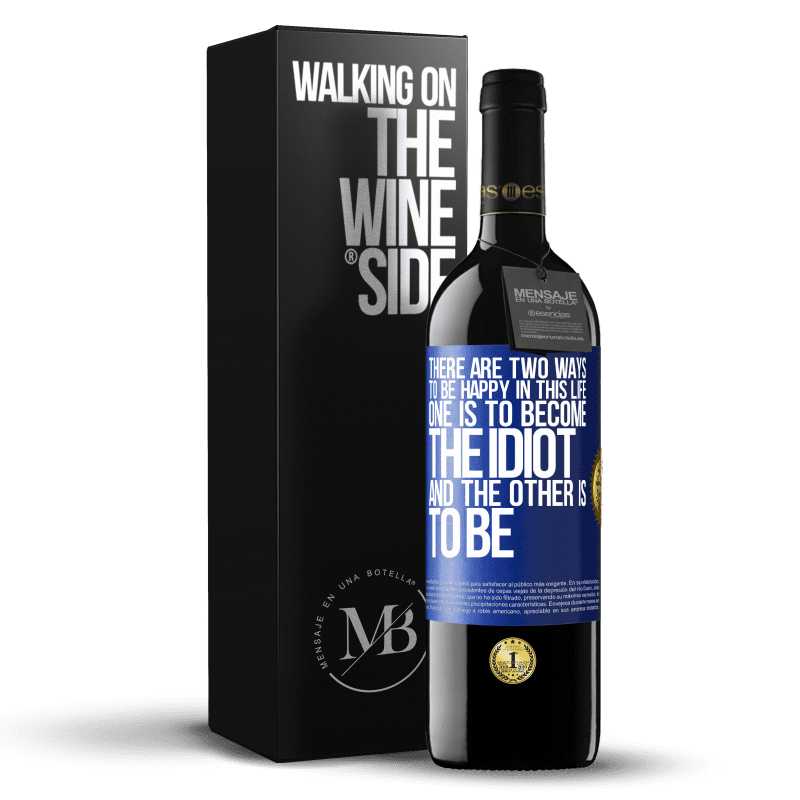 24,95 € Free Shipping | Red Wine RED Edition Crianza 6 Months There are two ways to be happy in this life. One is to become the idiot, and the other is to be Blue Label. Customizable label Aging in oak barrels 6 Months Harvest 2019 Tempranillo