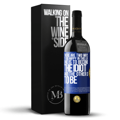 «There are two ways to be happy in this life. One is to become the idiot, and the other is to be» RED Edition MBE Reserve