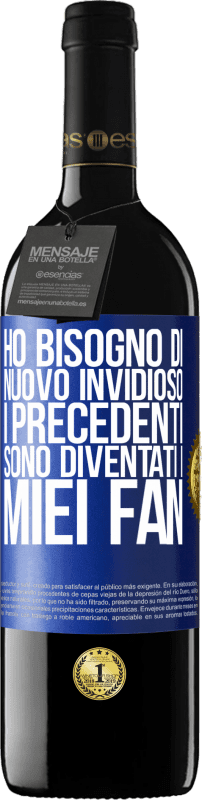 39,95 € | Vino rosso Edizione RED MBE Riserva Ho bisogno di nuovo invidioso. I precedenti sono diventati i miei fan Etichetta Blu. Etichetta personalizzabile Riserva 12 Mesi Raccogliere 2015 Tempranillo