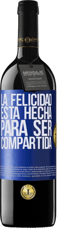 39,95 € | Vino Tinto Edición RED MBE Reserva La felicidad está hecha para ser compartida Etiqueta Azul. Etiqueta personalizable Reserva 12 Meses Cosecha 2014 Tempranillo