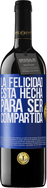 39,95 € | Vino Tinto Edición RED MBE Reserva La felicidad está hecha para ser compartida Etiqueta Azul. Etiqueta personalizable Reserva 12 Meses Cosecha 2016 Tempranillo