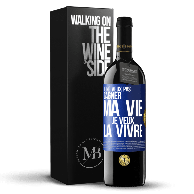 39,95 € Envoi gratuit | Vin rouge Édition RED MBE Réserve Je ne veux pas gagner ma vie, je veux la vivre Étiquette Bleue. Étiquette personnalisable Réserve 12 Mois Récolte 2016 Tempranillo