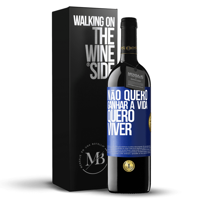 39,95 € Envio grátis | Vinho tinto Edição RED MBE Reserva Não quero ganhar a vida, quero viver Etiqueta Azul. Etiqueta personalizável Reserva 12 Meses Colheita 2015 Tempranillo