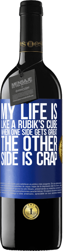 39,95 € | Red Wine RED Edition MBE Reserve My life is like a rubik's cube. When one side gets great, the other side is crap Blue Label. Customizable label Reserve 12 Months Harvest 2014 Tempranillo
