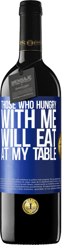 39,95 € | Red Wine RED Edition MBE Reserve Those who hungry with me will eat at my table Blue Label. Customizable label Reserve 12 Months Harvest 2014 Tempranillo