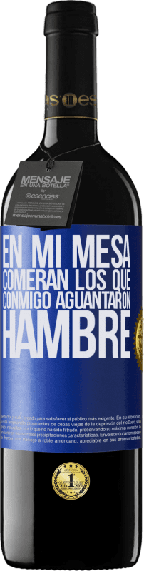 39,95 € Envío gratis | Vino Tinto Edición RED MBE Reserva En mi mesa comerán los que conmigo aguantaron hambre Etiqueta Azul. Etiqueta personalizable Reserva 12 Meses Cosecha 2016 Tempranillo