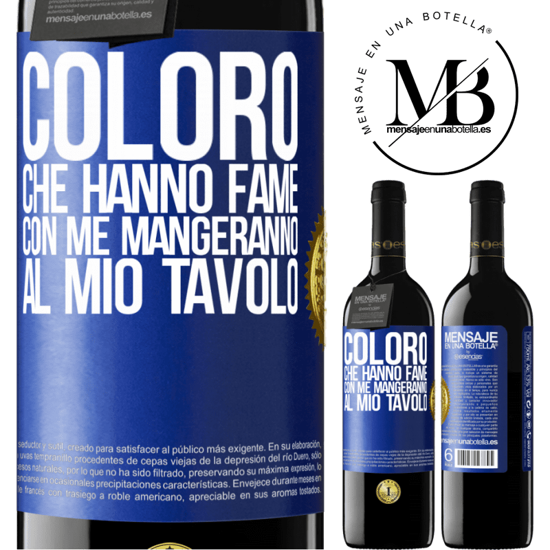 39,95 € Spedizione Gratuita | Vino rosso Edizione RED MBE Riserva Coloro che hanno fame con me mangeranno al mio tavolo Etichetta Blu. Etichetta personalizzabile Riserva 12 Mesi Raccogliere 2014 Tempranillo