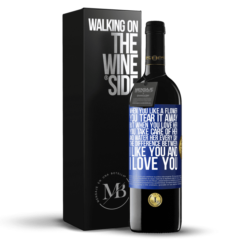 39,95 € Free Shipping | Red Wine RED Edition MBE Reserve When you like a flower, you tear it away. But when you love her, you take care of her and water her every day Blue Label. Customizable label Reserve 12 Months Harvest 2014 Tempranillo