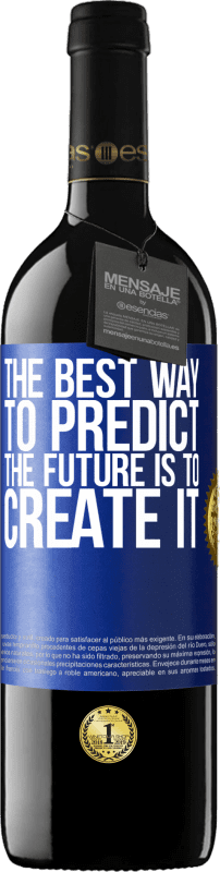 39,95 € Free Shipping | Red Wine RED Edition MBE Reserve The best way to predict the future is to create it Blue Label. Customizable label Reserve 12 Months Harvest 2015 Tempranillo