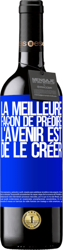 Envoi gratuit | Vin rouge Édition RED MBE Réserve La meilleure façon de prédire l'avenir est de le créer Étiquette Bleue. Étiquette personnalisable Réserve 12 Mois Récolte 2014 Tempranillo