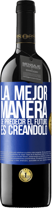 «La mejor manera de predecir el futuro es creándolo» Edición RED MBE Reserva