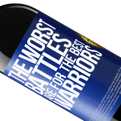 Unique & Personal Expressions. «The worst battles are for the best warriors» RED Edition Crianza 6 Months