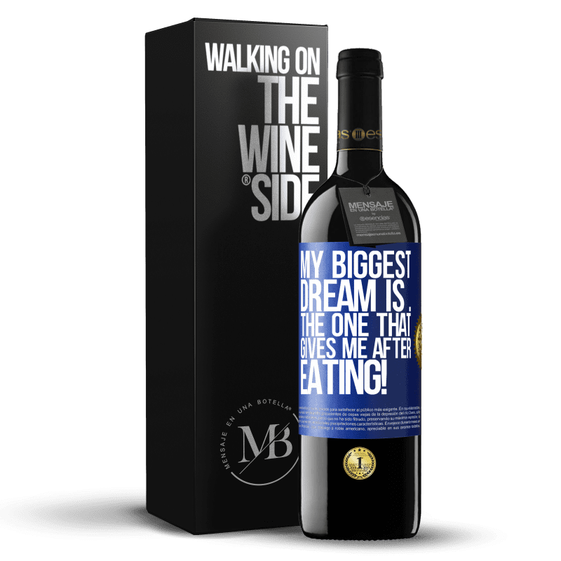 39,95 € Free Shipping | Red Wine RED Edition MBE Reserve My biggest dream is ... the one that gives me after eating! Blue Label. Customizable label Reserve 12 Months Harvest 2014 Tempranillo