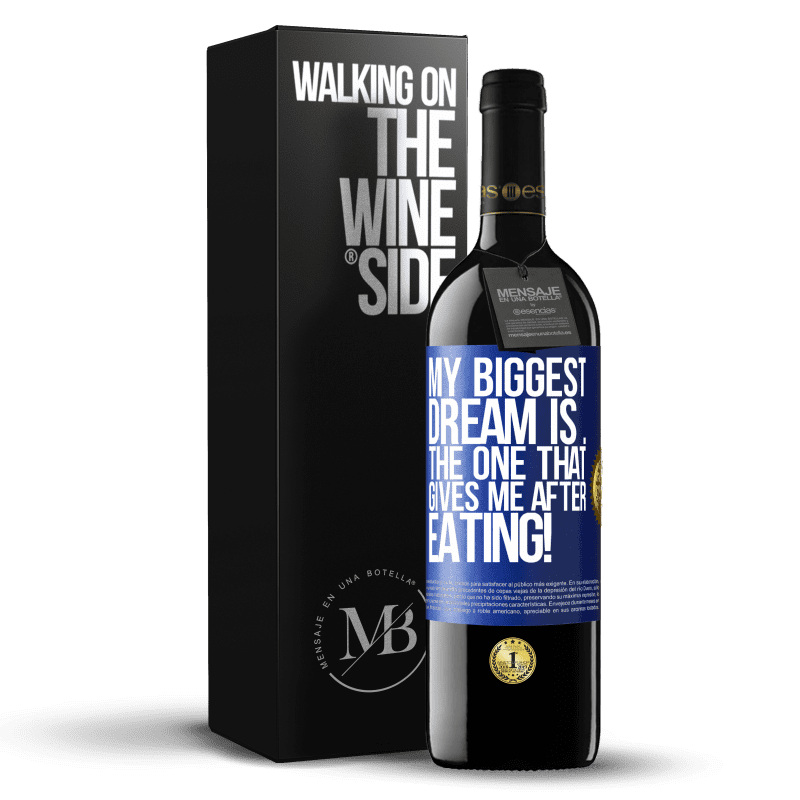39,95 € Free Shipping | Red Wine RED Edition MBE Reserve My biggest dream is ... the one that gives me after eating! Blue Label. Customizable label Reserve 12 Months Harvest 2016 Tempranillo