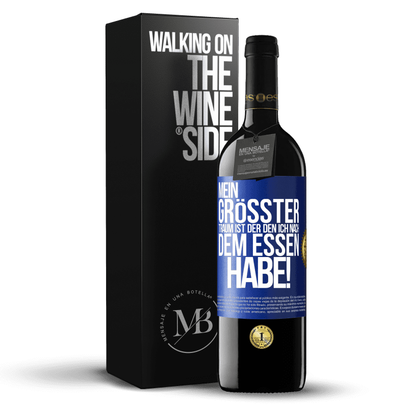 39,95 € Kostenloser Versand | Rotwein RED Ausgabe MBE Reserve Mein größter Traum ist ... der, den ich nach dem Essen habe! Blaue Markierung. Anpassbares Etikett Reserve 12 Monate Ernte 2015 Tempranillo