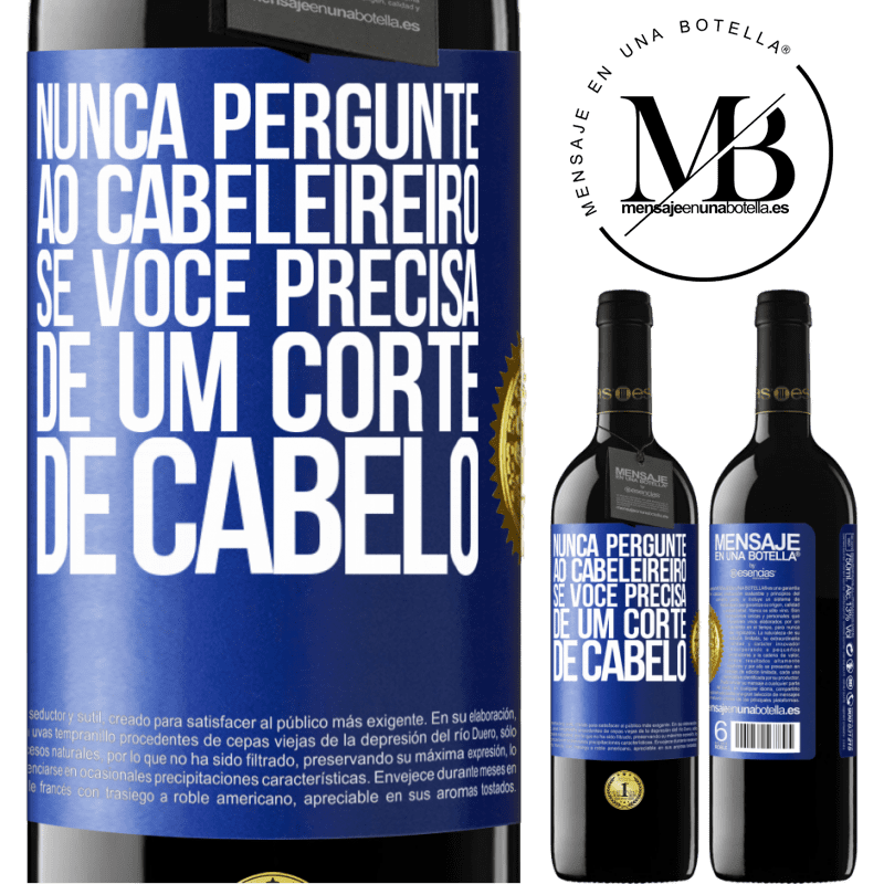 39,95 € Envio grátis | Vinho tinto Edição RED MBE Reserva Nunca pergunte ao cabeleireiro se você precisa de um corte de cabelo Etiqueta Azul. Etiqueta personalizável Reserva 12 Meses Colheita 2014 Tempranillo