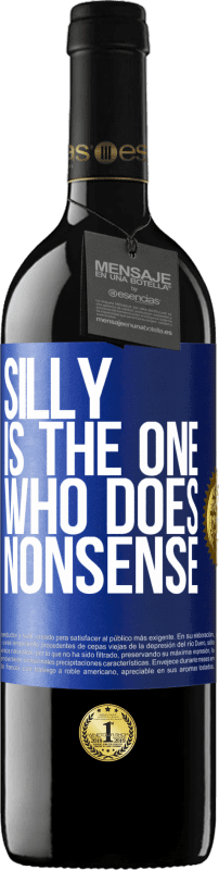 39,95 € Free Shipping | Red Wine RED Edition MBE Reserve Silly is the one who does nonsense Blue Label. Customizable label Reserve 12 Months Harvest 2016 Tempranillo