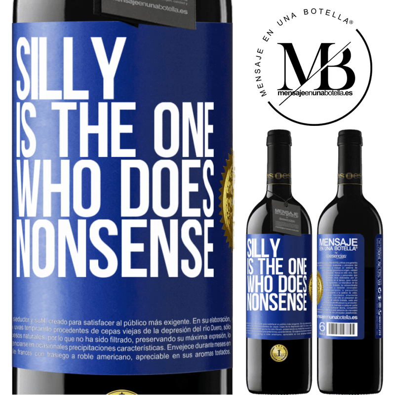 39,95 € Free Shipping | Red Wine RED Edition MBE Reserve Silly is the one who does nonsense Blue Label. Customizable label Reserve 12 Months Harvest 2016 Tempranillo