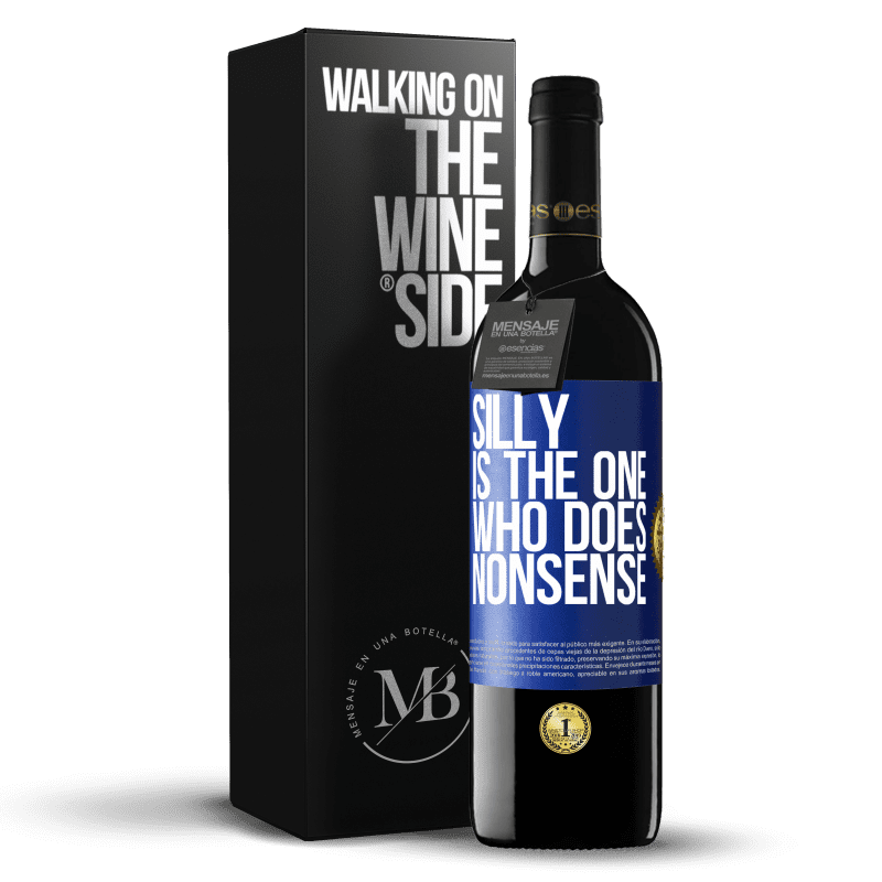 24,95 € Free Shipping | Red Wine RED Edition Crianza 6 Months Silly is the one who does nonsense Blue Label. Customizable label Aging in oak barrels 6 Months Harvest 2019 Tempranillo