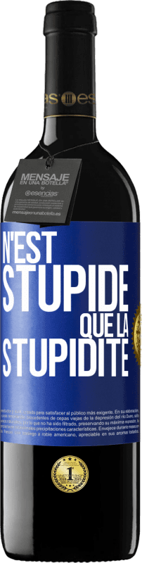 39,95 € | Vin rouge Édition RED MBE Réserve N'est stupide que la stupidité Étiquette Bleue. Étiquette personnalisable Réserve 12 Mois Récolte 2014 Tempranillo