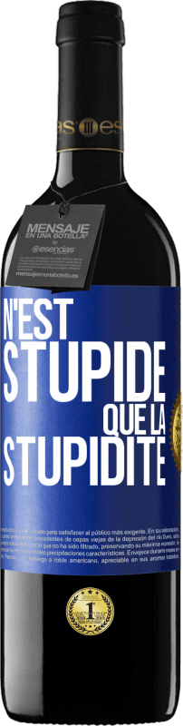 39,95 € Envoi gratuit | Vin rouge Édition RED MBE Réserve N'est stupide que la stupidité Étiquette Bleue. Étiquette personnalisable Réserve 12 Mois Récolte 2016 Tempranillo