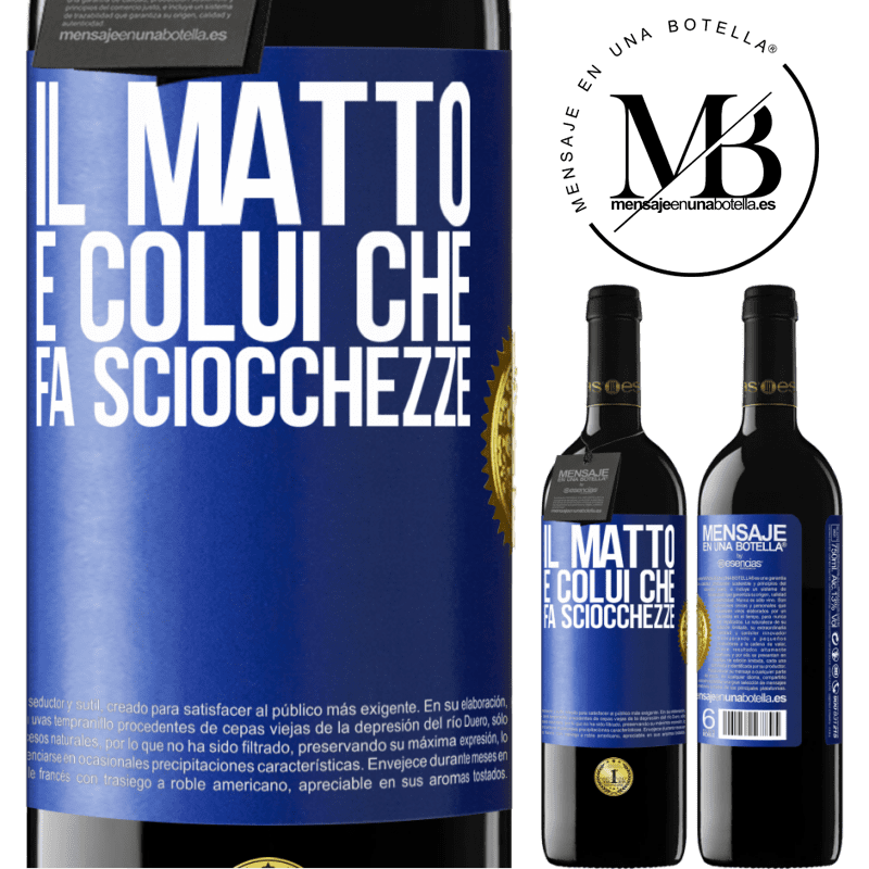 39,95 € Spedizione Gratuita | Vino rosso Edizione RED MBE Riserva Il matto è colui che fa sciocchezze Etichetta Blu. Etichetta personalizzabile Riserva 12 Mesi Raccogliere 2014 Tempranillo