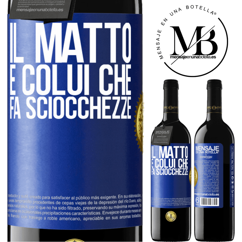 39,95 € Spedizione Gratuita | Vino rosso Edizione RED MBE Riserva Il matto è colui che fa sciocchezze Etichetta Blu. Etichetta personalizzabile Riserva 12 Mesi Raccogliere 2016 Tempranillo