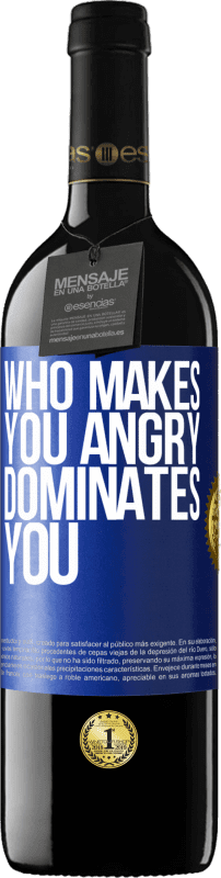 39,95 € | Red Wine RED Edition MBE Reserve Who makes you angry dominates you Blue Label. Customizable label Reserve 12 Months Harvest 2014 Tempranillo