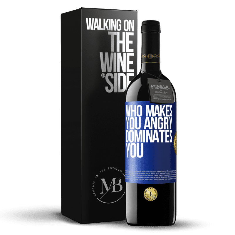 24,95 € Free Shipping | Red Wine RED Edition Crianza 6 Months Who makes you angry dominates you Blue Label. Customizable label Aging in oak barrels 6 Months Harvest 2019 Tempranillo