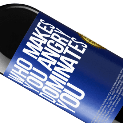 Unique & Personal Expressions. «Who makes you angry dominates you» RED Edition Crianza 6 Months