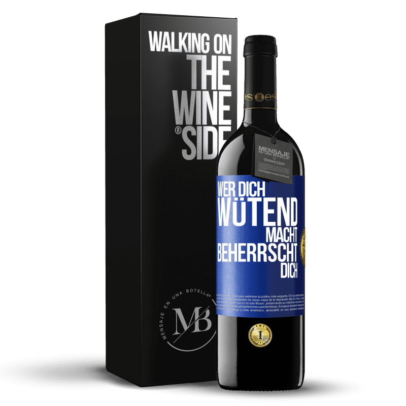 39,95 € Kostenloser Versand | Rotwein RED Ausgabe MBE Reserve Wer dich wütend macht, beherrscht dich Blaue Markierung. Anpassbares Etikett Reserve 12 Monate Ernte 2016 Tempranillo