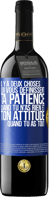 Envoi gratuit | Vin rouge Édition RED MBE Réserve Il y a deux choses qui vous définissent. Ta patience quand tu n'as rien et ton attitude quand tu as tout Étiquette Bleue. Étiquette personnalisable Réserve 12 Mois Récolte 2014 Tempranillo