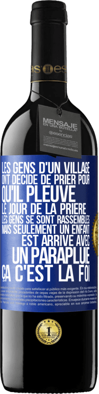 39,95 € | Vin rouge Édition RED MBE Réserve Les gens d'un village ont décidé de prier pour qu'il pleuve. Le jour de la prière les gens se sont rassemblés mais seulement un Étiquette Bleue. Étiquette personnalisable Réserve 12 Mois Récolte 2015 Tempranillo