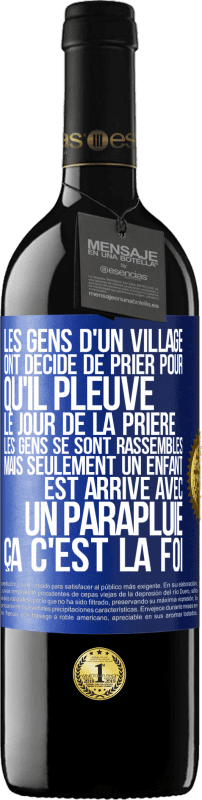39,95 € Envoi gratuit | Vin rouge Édition RED MBE Réserve Les gens d'un village ont décidé de prier pour qu'il pleuve. Le jour de la prière les gens se sont rassemblés mais seulement un Étiquette Bleue. Étiquette personnalisable Réserve 12 Mois Récolte 2016 Tempranillo