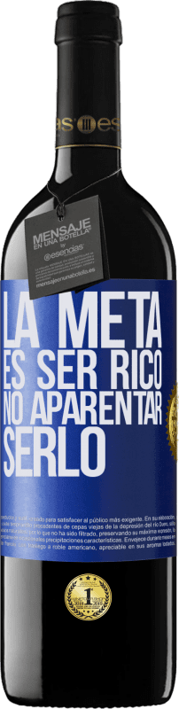 39,95 € | Vino Tinto Edición RED MBE Reserva La meta es ser rico, no aparentar serlo Etiqueta Azul. Etiqueta personalizable Reserva 12 Meses Cosecha 2014 Tempranillo