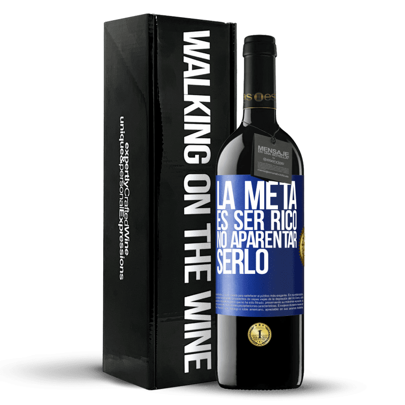 39,95 € Envío gratis | Vino Tinto Edición RED MBE Reserva La meta es ser rico, no aparentar serlo Etiqueta Azul. Etiqueta personalizable Reserva 12 Meses Cosecha 2015 Tempranillo