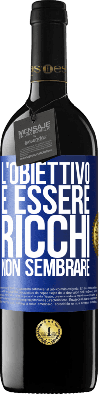 39,95 € | Vino rosso Edizione RED MBE Riserva L'obiettivo è essere ricchi, non sembrare Etichetta Blu. Etichetta personalizzabile Riserva 12 Mesi Raccogliere 2016 Tempranillo
